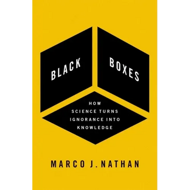 Black Boxes: How Science Turns Ignorance Into Knowledge