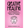 Creative Healing: N Introduction to Joseph B. Stephenson's "Hands On" Healing