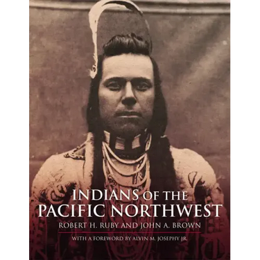 Indians of the Pacific Northwest: A History Volume 158