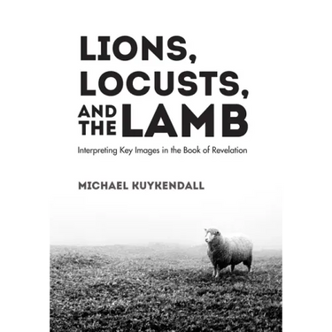 Lions, Locusts, and the Lamb: Interpreting Key Images in the Book of Revelation