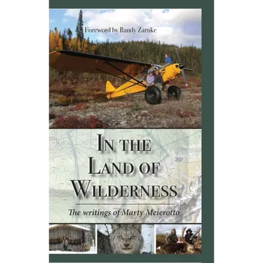 In the Land of Wilderness: The writings of Marty Meierotto