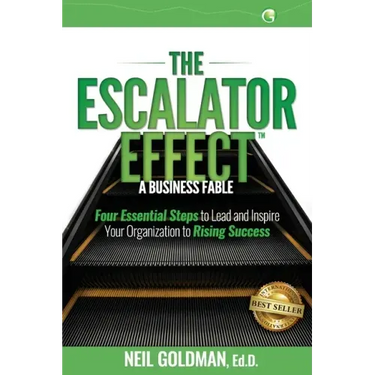 The Escalator Effect - A Business Fable: Four Essential Steps to Lead and Inspire Your Organization to Rising Success