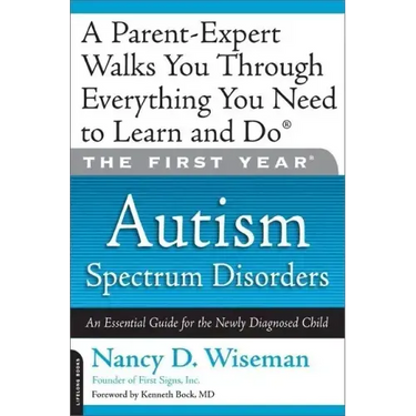 The First Year: Autism Spectrum Disorders: An Essential Guide for the Newly Diagnosed Child