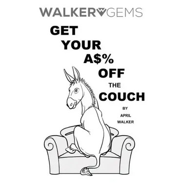 WalkerGems: Get Your A$% Off The Couch: WalkerGems: Get Your A$% Off The Couch