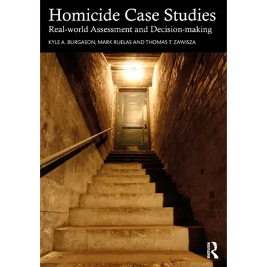Homicide Case Studies: Real World Assessment and Decision-making