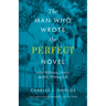 The Man Who Wrote the Perfect Novel: John Williams, Stoner, and the Writing Life