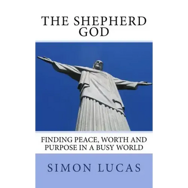 The Shepherd God: Finding Peace, Worth and Purpose in a Busy World