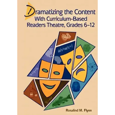 Dramatizing the Content with Curriculum-Based Readers Theatre, Grades 6-12