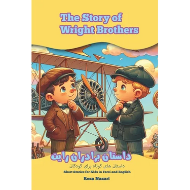 The Story of Wright Brothers: Short Stories for Kids in Farsi and English