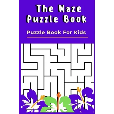 The Maze Puzzle Book: Puzzle Book For Kids - 50 Puzzles With Solutions - Maze Puzzle Book for Kids
