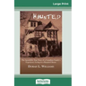 Haunted: The Incredible True Story of a Canadian Family's Experience Living in a Haunted House (16pt Large Print Edition)
