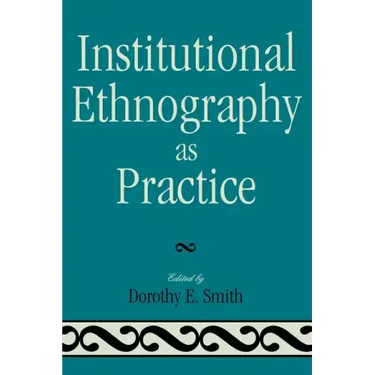Institutional Ethnography as Practice
