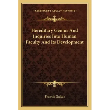 Hereditary Genius and Inquiries Into Human Faculty and Its Development