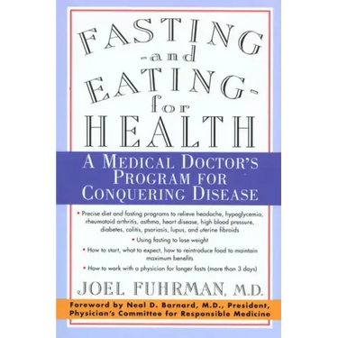Fasting and Eating for Health: A Medical Doctor's Program for Conquering Disease