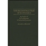 The Reconstruction of Economics: An Analysis of the Fundamentals of Institutional Economics