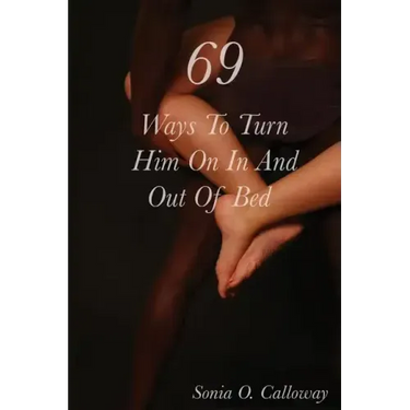 69 Ways to Turn Him on, In and Out of Bed