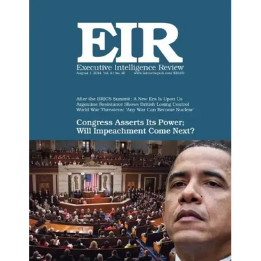 Executive Intelligence Review; Volume 41, Number 30: Published August 1, 2014
