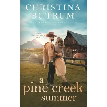 A Pine Creek Summer: A Sweet Cowboy Romance