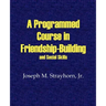 A Programmed Course in Friendship-Building and Social Skills