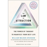 The Law of Attraction: The Power of Thought to Manifest Your Best Life