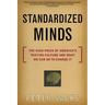 Standardized Minds: The High Price of America's Testing Culture and What We Can Do to Change It