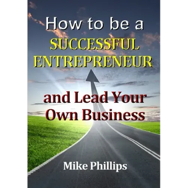 How to be a Successful Entrepreneur and Lead Your Own Business