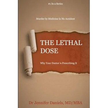 The Lethal Dose: Why Your Doctor is Prescribing It