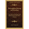 Thoroughbred Racing and Breeding: The Story of the Sport and Background of the Horse Industry