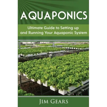 Aquaponics: A Guide To Setting Up Your Aquaponics System, Grow Fish and Vegetables, Aquaculture, Raise fish, Fisheries, Growing Vegetables