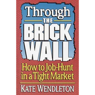 Through the Brick Wall: How to Job-Hunt in a Tight Market