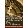Baron Von Steuben's Revolutionary War Drill Manual