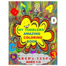 MY TODDLERS AMAZING COLORING BOOK A B C D' s AND 1 2 3 4' s AGES 1-5: The Best Toddlers Coloring Book