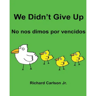 We Didn't Give Up No nos dimos por vencidos: Children's Picture Book English-Spanish (Spain) (Bilingual Edition)