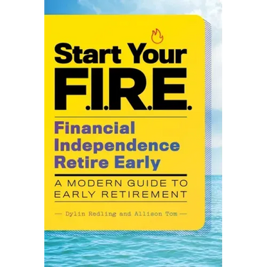 Start Your F.I.R.E. (Financial Independence Retire Early): A Modern Guide to Early Retirement