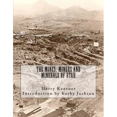 The Mines, Miners and Minerals of Utah