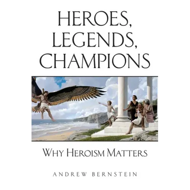 Heroes, Legends, Champions: Why Heroism Matters