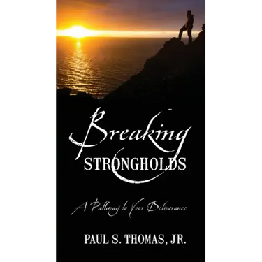 Breaking Strongholds: A Pathway to Your Deliverance