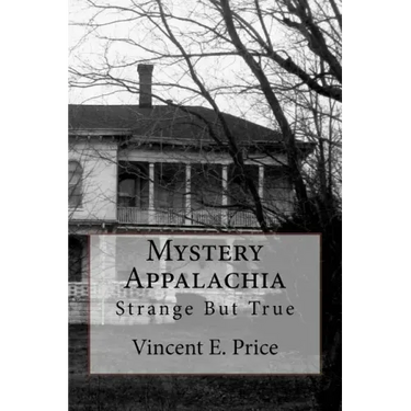 Mystery Appalachia: Strange But True