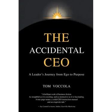 The Accidental CEO - A Leader's Journey from Ego to Purpose