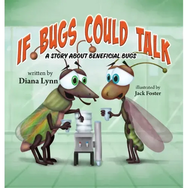 If Bugs Could Talk: A story about Beneficial Bugs