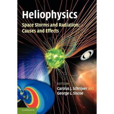 Heliophysics: Space Storms and Radiation: Causes and Effects