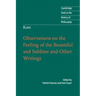 Kant: Observations on the Feeling of the Beautiful and Sublime and Other Writings