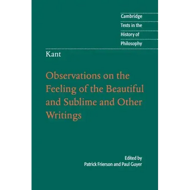 Kant: Observations on the Feeling of the Beautiful and Sublime and Other Writings