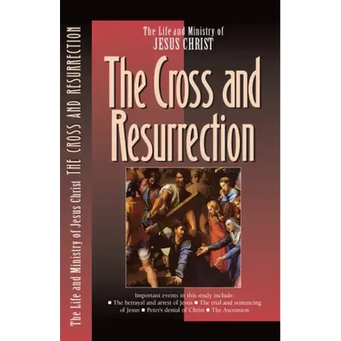 The Cross and the Resurrection