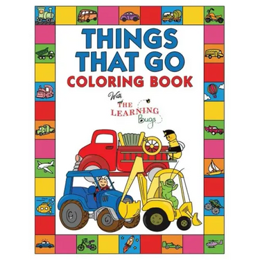 Things That Go Coloring Book with The Learning Bugs: Fun Children's Coloring Book for Toddlers & Kids Ages 3-8 with 50 Pages to Color & Learn About Ca