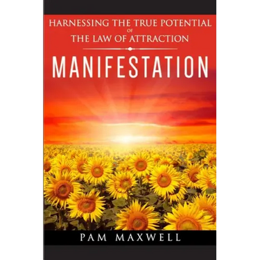 Manifestation: Harnessing The True Potential Of The Law Of Attraction: (Manifestation Techniques, Law of Attraction, Manifesting, Aff