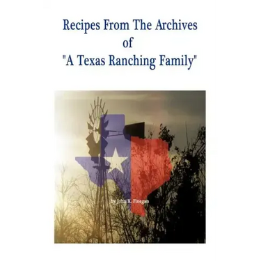Recipes from the Archives of a Texas Ranching Family