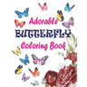 Adorable Butterfly Coloring Book: Adult Coloring Book Featuring Adorable Stress Relief Mandala Design and Butterflies