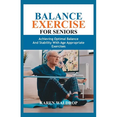 Balance Exercise for Seniors: Achieving Optimal Balance and Stability with Age Appropriate Exercises