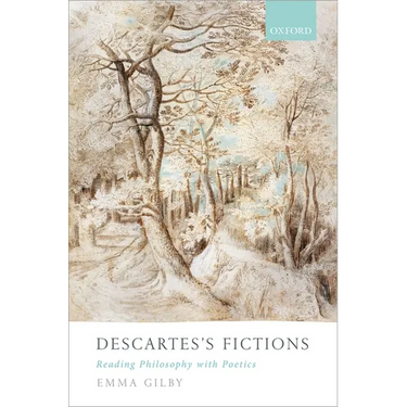 Descartes's Fictions: Reading Philosophy with Poetics